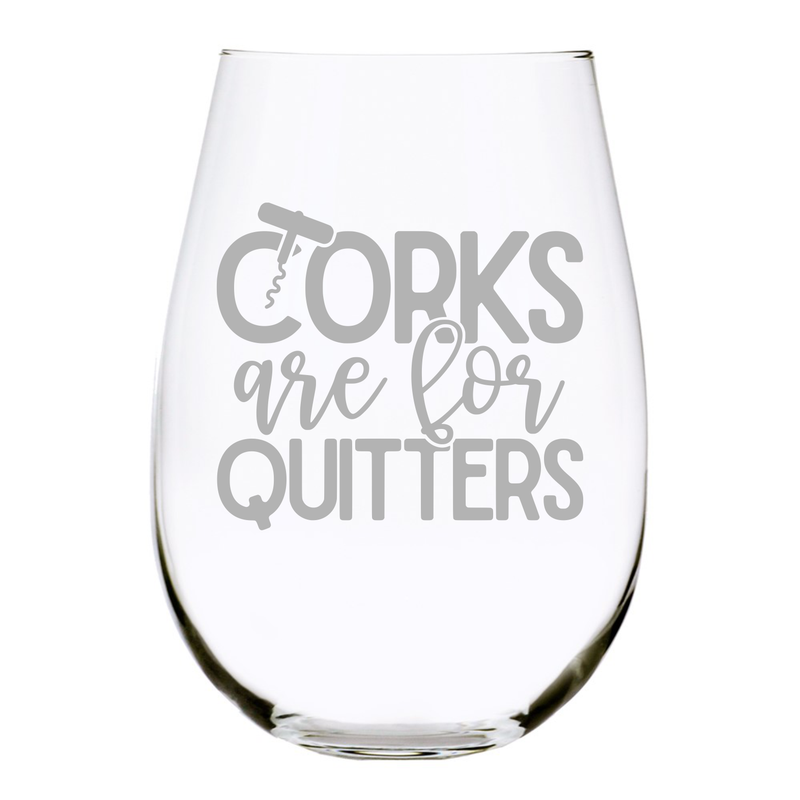 Corks are for Quitters stemless wine glass, 17 oz.