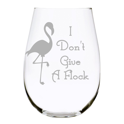 I Don't Give A Flock 17oz. Lead Free Crystal stemless wine glass