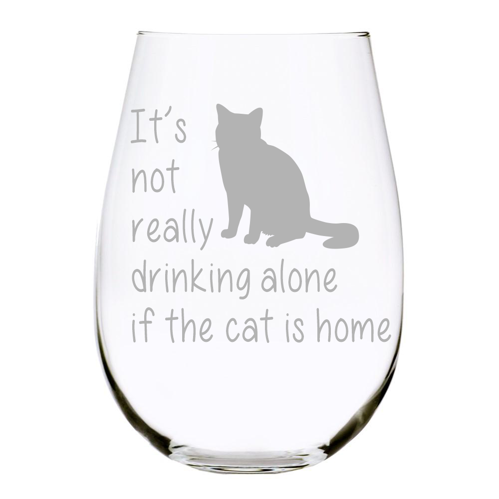"It's Not Really Drinking Alone If The CATS Are Home" – Funny Wine Glass By MIP