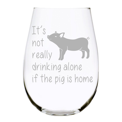 It's not really drinking alone if the pig is home 17oz. Lead Free Crystal stemless wine glass (pig)