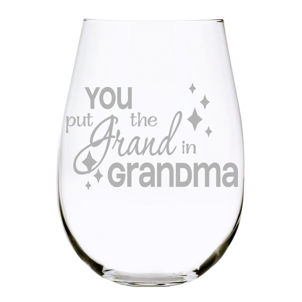 You put the Grand in Grandma stemless wine glass, 17 – C&M