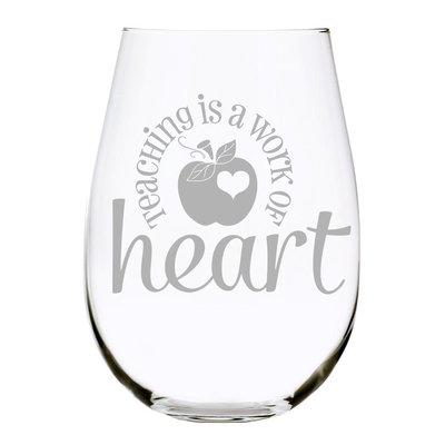 Teaching is a work of heart 17 oz. stemless wine glass, Lead Free Crystal