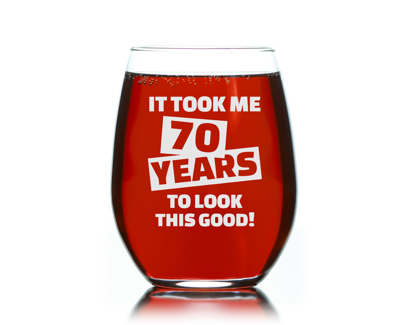 It Took Me 70 Years To Look This Good Birthday Stemless Wine Glass - 70th Birthday Gift for Women and Men - 17 oz.