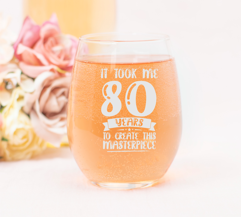 It Took Me 80 Years To Create This Masterpiece Stemless Wine Glass - 80th Birthday  Themed Gift for Women and Men - 17 oz.