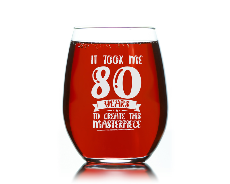 It Took Me 80 Years To Create This Masterpiece Stemless Wine Glass - 80th Birthday  Themed Gift for Women and Men - 17 oz.