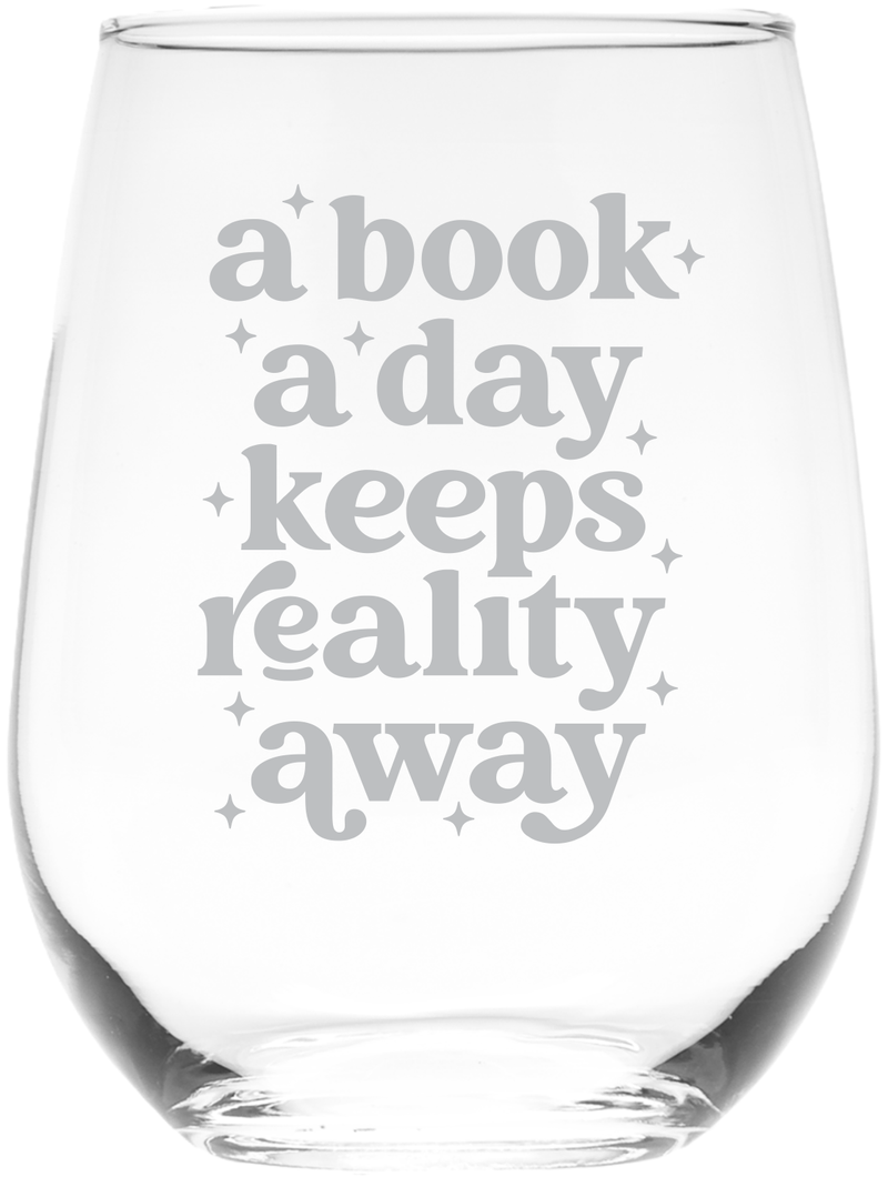 A Book A Day Keeps Reality Away Stemless Wine Glass - Reading Themed Gift for Women and Men - 17 oz.