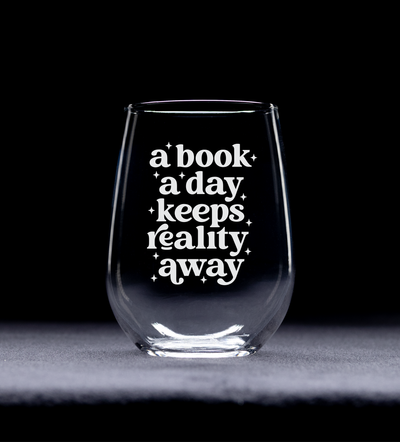 A Book A Day Keeps Reality Away Stemless Wine Glass - Reading Themed Gift for Women and Men - 17 oz.