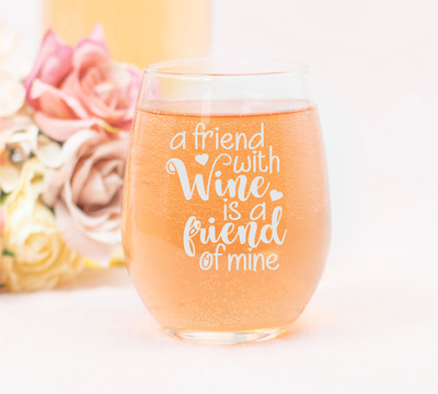 A Friend With Wine Is A Friend Of Mine -  Stemless Wine Glass - Gift for Friends for Women and Men -  17 oz.