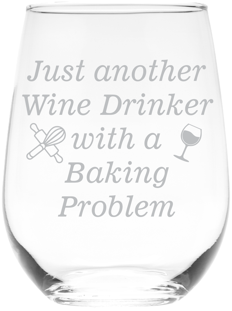 Just Another Wine Drinker With A Baking Problem Stemless Wine Glass - Funny Gift for Bakers - 17 oz.