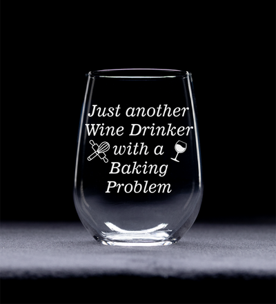 Just Another Wine Drinker With A Baking Problem Stemless Wine Glass - Funny Gift for Bakers - 17 oz.