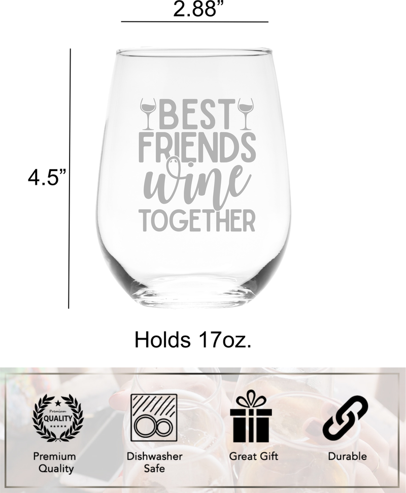 Best Friends Wine Together, Stemless Wine Glass - Best Friend Gift for Women and Men - 17 oz.