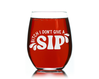 B*itch I Don't Give a Sip Funny Wine Glass for Women - 17 oz. (Style S2)