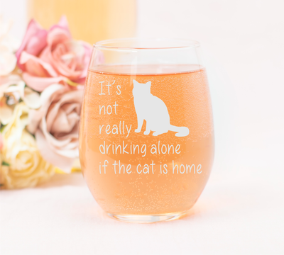 It's Not Really Drinking Alone If The Cat Is Home  Stemless Wine Glass - Cat Themed Gift for Women and Men - 17 oz (Style C1)