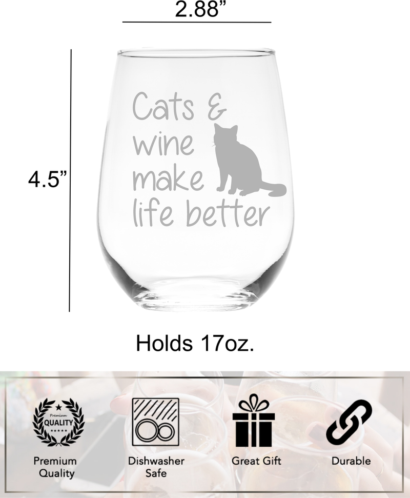 Cats and Wine Make Life Better Stemless Wine Glass -  Cat Lover Gift for Men and Women - 17 oz.