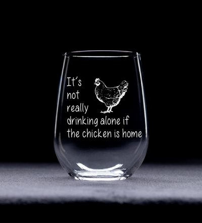 The Chicken  Is Home Funny Stemless Wine Glass - Cute Chicken Themed Gift for Men and Women - 17 oz.