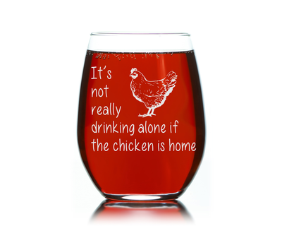 The Chicken  Is Home Funny Stemless Wine Glass - Cute Chicken Themed Gift for Men and Women - 17 oz.