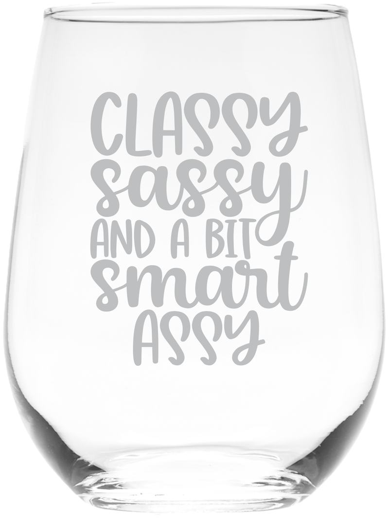 Classy Sassy And A Bit Smart Assy Stemless Wine Glass  -  Funny Gift for Women and Men -17 oz.