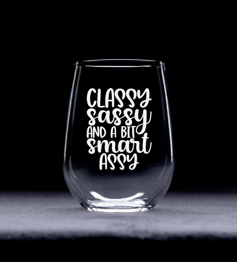 Classy Sassy And A Bit Smart Assy Stemless Wine Glass  -  Funny Gift for Women and Men -17 oz.
