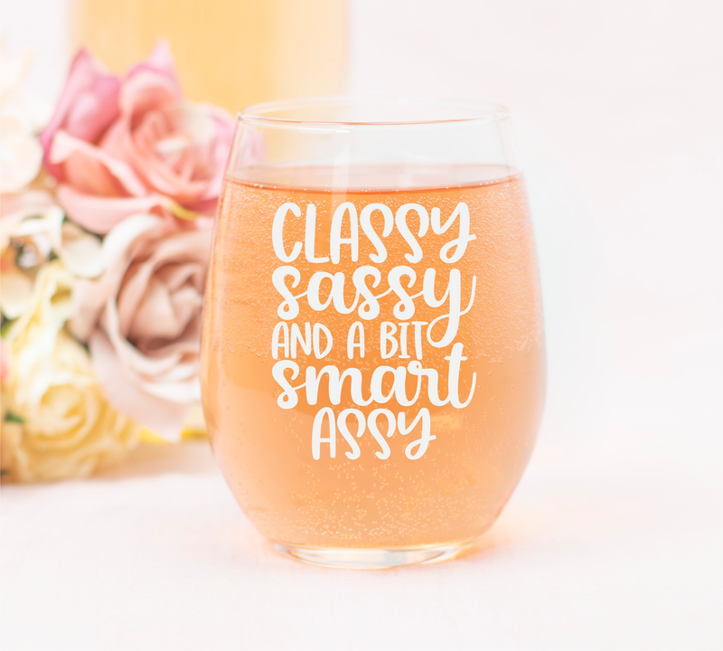 Classy Sassy And A Bit Smart Assy Stemless Wine Glass  -  Funny Gift for Women and Men -17 oz.