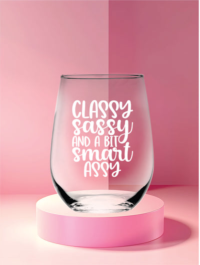 Classy Sassy And A Bit Smart Assy Stemless Wine Glass  -  Funny Gift for Women and Men -17 oz.