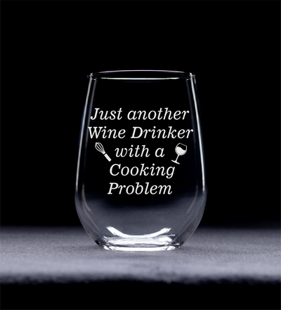 Just Another Wine Drinker With A Cooking Problem Stemless Wine Glass - Funny Gift for Chefs - 17 oz.