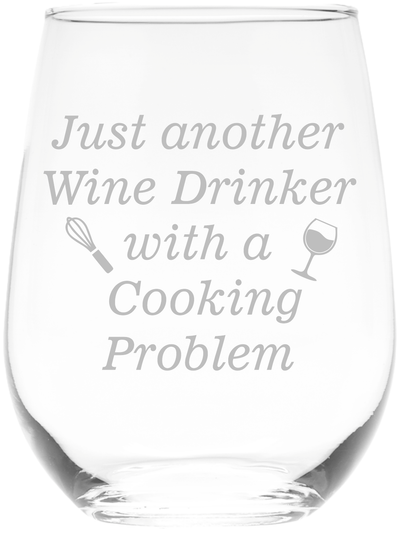 Just Another Wine Drinker With A Cooking Problem Stemless Wine Glass - Funny Gift for Chefs - 17 oz.