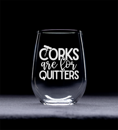 Corks Are For Quitters Stemless Wine Glass - Funny Gift for Women and Men - 17 oz.