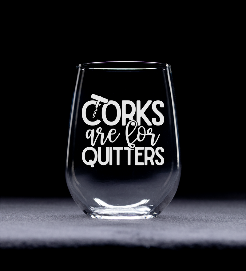 Corks Are For Quitters Stemless Wine Glass - Funny Gift for Women and Men - 17 oz.