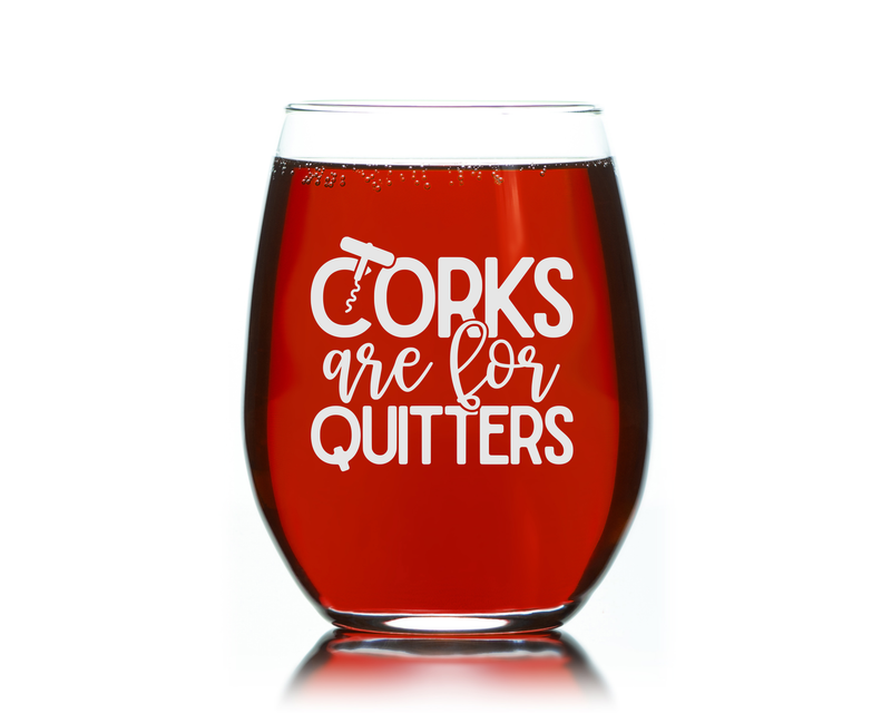 Corks Are For Quitters Stemless Wine Glass - Funny Gift for Women and Men - 17 oz.
