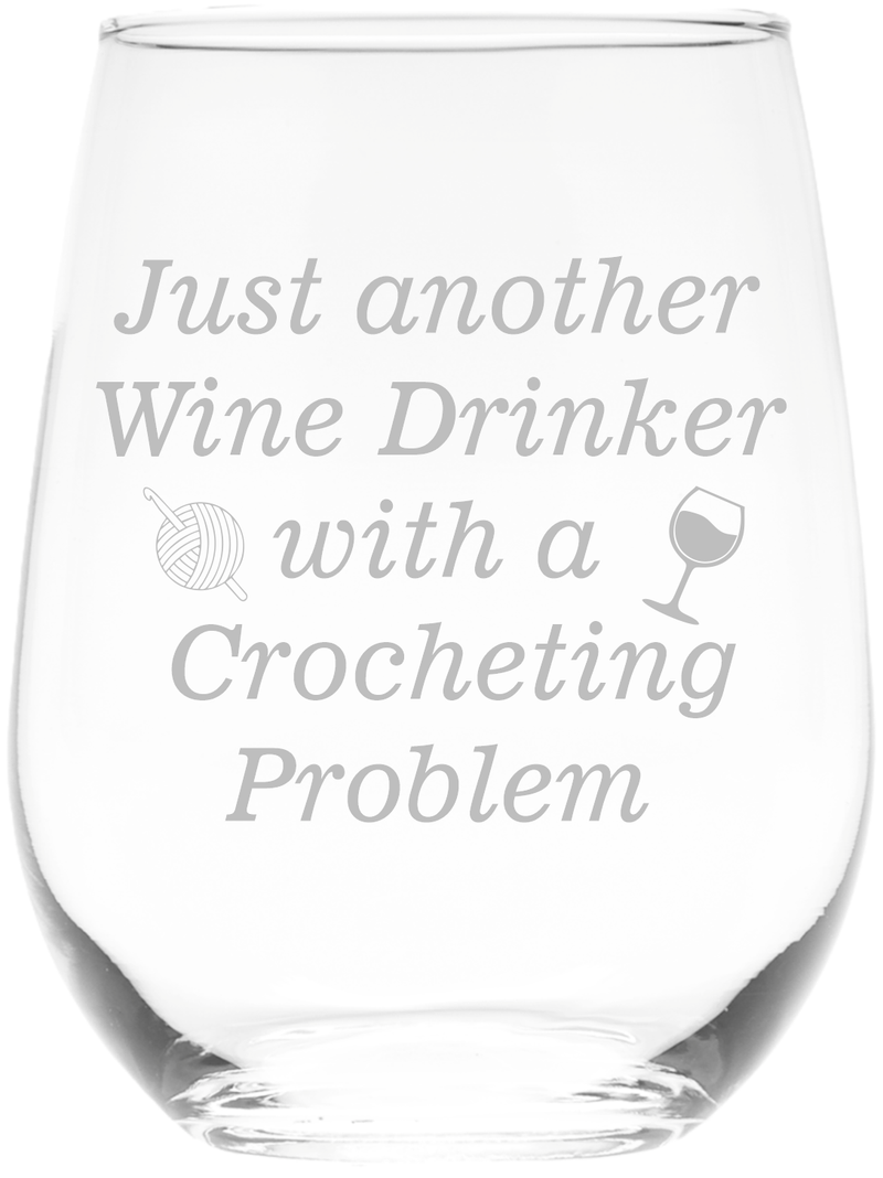 Just Another Wine Drinker With A Crocheting Problem Funny Stemless Wine glass, 17 oz. - Crocheting Gift for Women and Men