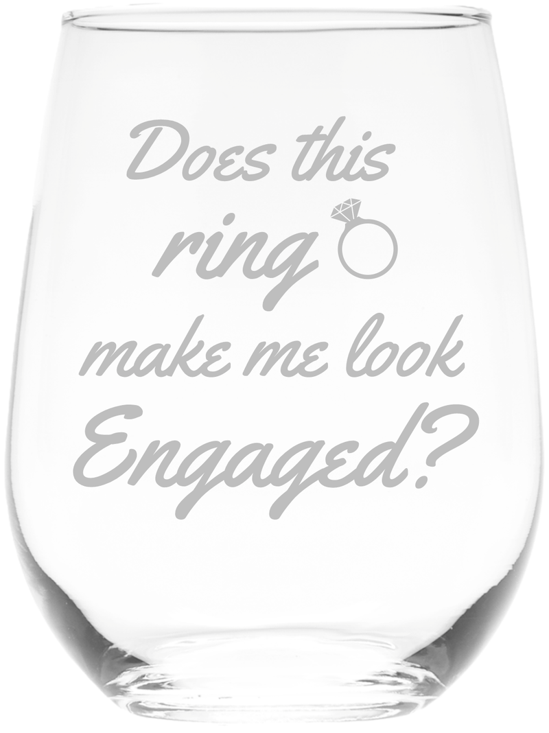 Does this ring make me look Engaged stemless wine glass, 17 oz.
