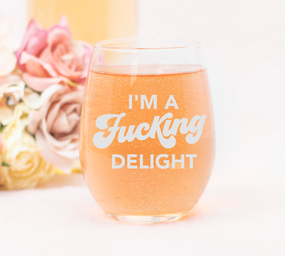 I'm a F*ucking Delight Stemless Wine Glass - Funny Gift for Women - 17 oz.