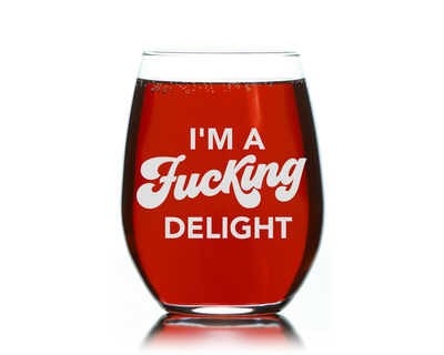 I'm a F*ucking Delight Stemless Wine Glass - Funny Gift for Women - 17 oz.