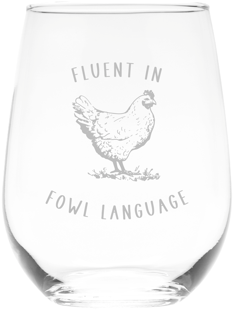 Fluent in Fowl Language Stemless Wine Glass - Chicken Humor Design - Funny Chicken Themed Gift for Women and Men - 17 oz