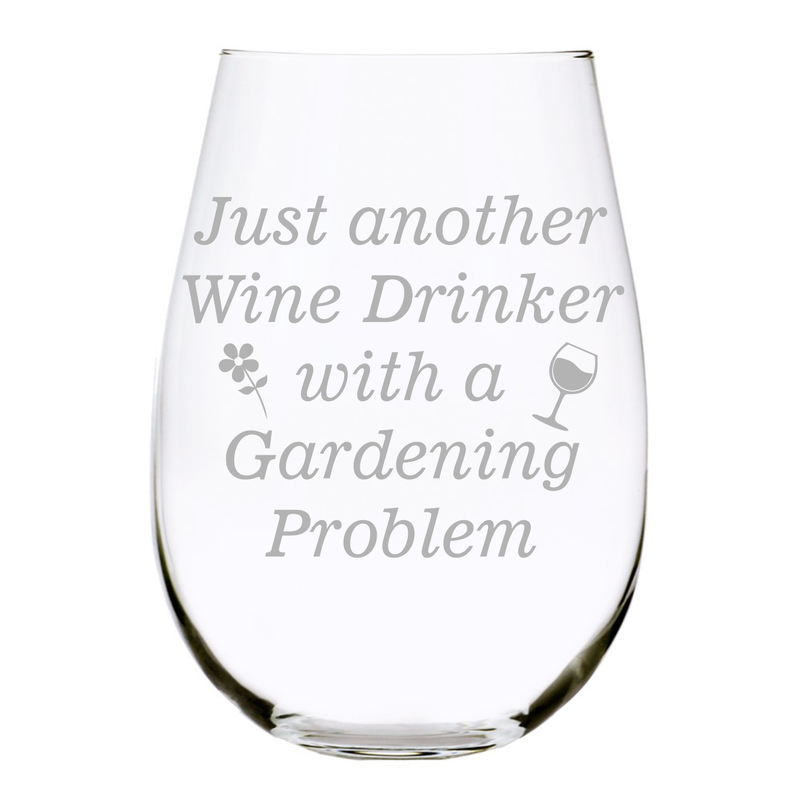Just another Wine Drinker with a Gardening Problem stemless wine glass, 17 oz.