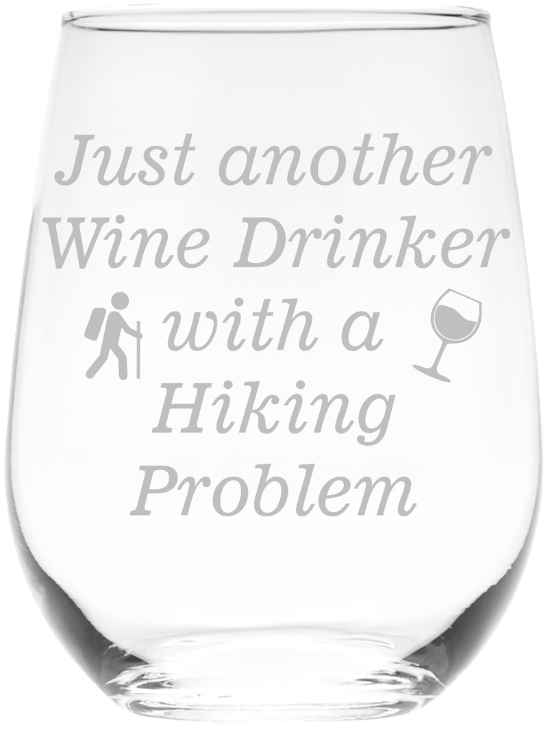 Just Another Wine Drinker With A Hiking Problem Funny Stemless Wine Glass - Hiking  Themed Gift for Women and Men - 17 oz.