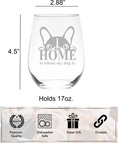 Home Is Where My Dog Is Stemless Wine Glass - Dog Themed Gift for Men and Women, 17 oz.