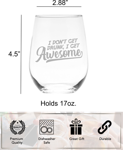 I Don't Get Drunk I Get Awesome Funny Stemless Wine Glass, 17 oz.