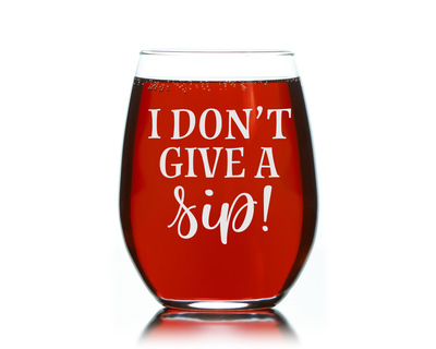 I Don't Give A Sip Stemless Wine Glass - Funny Gift for Women and Men  17 oz.