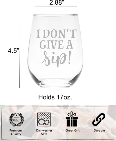 I Don't Give A Sip Stemless Wine Glass - Funny Gift for Women and Men  17 oz.