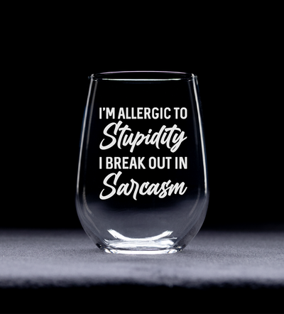 I'm Allergic To Stupidity I Break Out In Sarcasm Funny Sarcastic Stemless Wine Glass - 17 oz.