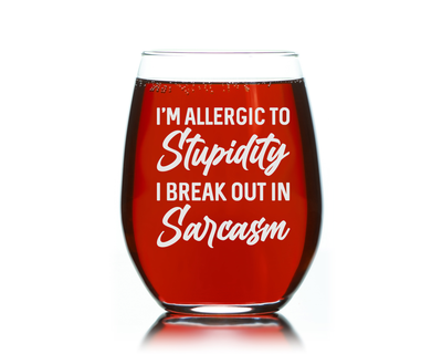 I'm Allergic To Stupidity I Break Out In Sarcasm Funny Sarcastic Stemless Wine Glass - 17 oz.