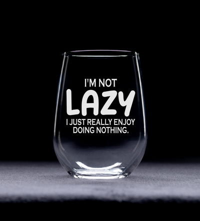 I'm Not Lazy I Just Really Enjoy Doing Nothing Funny Stemless Wine Glass for Women and Men - 17 oz.