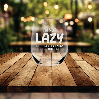 I'm Not Lazy I Just Really Enjoy Doing Nothing Funny Stemless Wine Glass for Women and Men - 17 oz.
