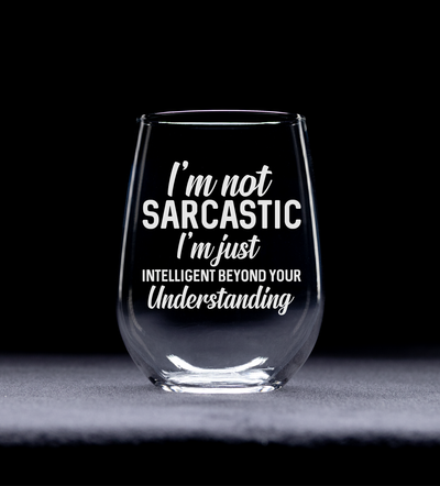 I'm Not Sarcastic I'm Just Intelligent Beyond Your Understanding Funny Stemless Wine Glass for Women and Men - 17 oz.
