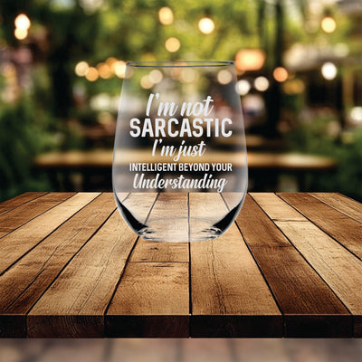 I'm Not Sarcastic I'm Just Intelligent Beyond Your Understanding Funny Stemless Wine Glass for Women and Men - 17 oz.