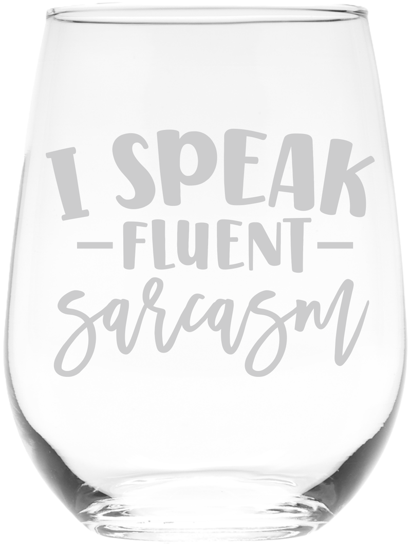 I Speak Fluent Sarcasm Funny Stemless Wine Glass - Sarcastic Themed Gift for Women and Men - 17 oz.