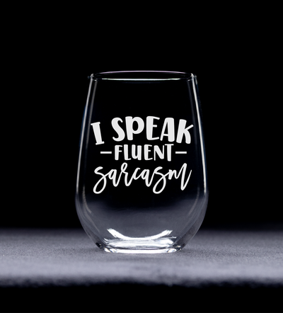I Speak Fluent Sarcasm Funny Stemless Wine Glass - Sarcastic Themed Gift for Women and Men - 17 oz.