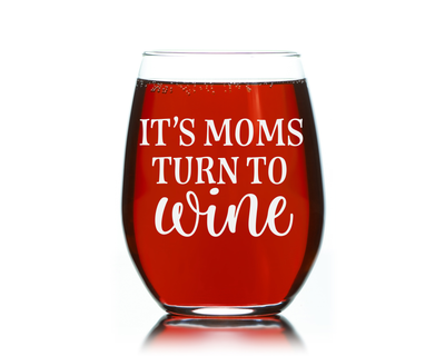It's Moms Turn to Wine, Funny  Stemless Wine Glass, 17 oz. - Gift for Moms