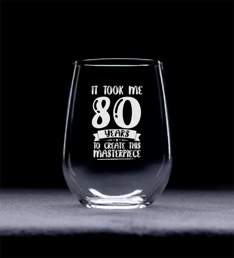 It Took Me 80 Years To Create This Masterpiece Stemless Wine Glass - 80th Birthday  Themed Gift for Women and Men - 17 oz.
